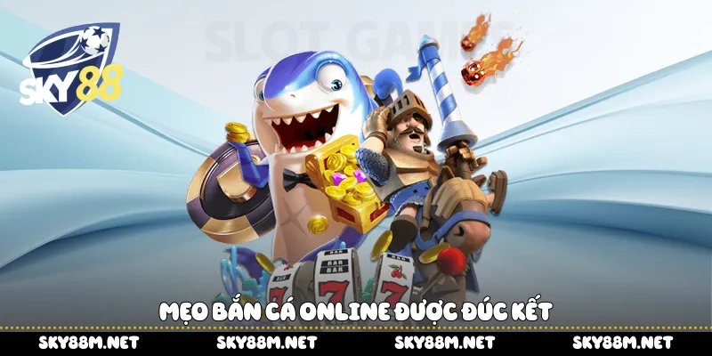 Mẹo bắn cá online được đúc kết